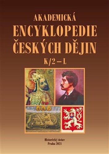 Akademická encyklopedie českých dějin VII. K/2 – L - Jaroslav Pánek, kol.