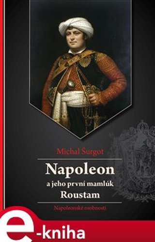 Napoleon a jeho první mamlúk Roustam