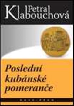 Poslední kubánské pomeranče - Petra Klabouchová