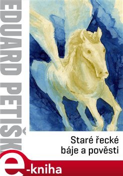 Staré řecké báje a pověsti - Eduard Petiška