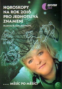 Horoskopy na rok 2016 pro jednotlivá znamení - Martina Blažena Boháčová