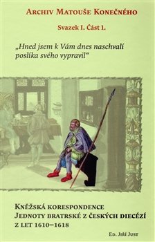 Kněžská korespondence Jednoty bratrské z českých diecézí z let 1610–1618 - Jiří Just