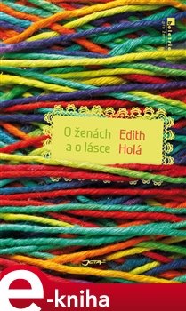 O ženách a o lásce - Edith Holá