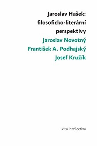 Jaroslav Hašek: filosoficko-literární perspektivy - Jaroslav Novotný, František A. Podhajský, Josef Kružík