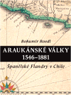 Araukánské války 1546 - 1881 - Bohumír Roedl