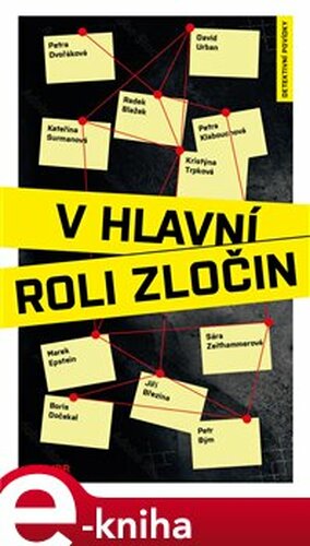 V hlavní roli zločin - Boris Dočekal, Marek Epstein, Petra Klabouchová, Petra Dvořáková, Jiří Březina, Petr Bým, David Urban, Radek Blažek, Kristýna Trpková, Sára Zeithammerová, Kateřina Surmanová