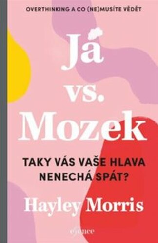 Já vs. Mozek: Taky vás vaše hlava nenechá spát? - Morris Hayley