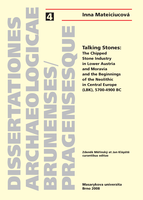 Talking Stones: The Chipped Stone Indrustry in Lower Austria and Moravia and the Beginnings of the Neolithic in Central Europe (LBK), 5700-4900 BC