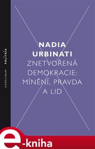 Znetvořená demokracie - Nadia Urbinati