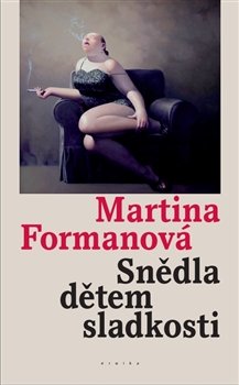 Snědla dětem sladkosti - Martina Formanová