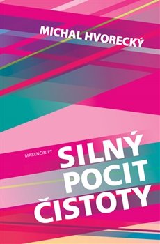 Silný pocit čistoty - Michal Hvorecký