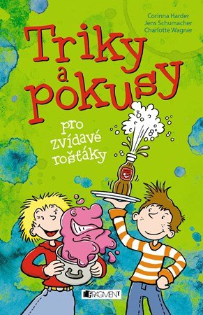 Triky a pokusy pro zvídavé rošťáky