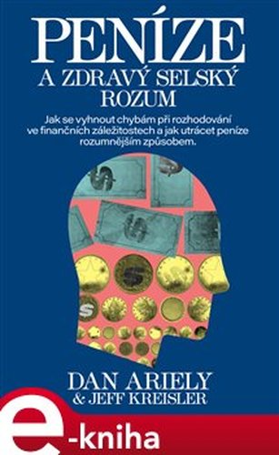Peníze a zdravý selský rozum - Jeff Kreisler, Dan Ariely