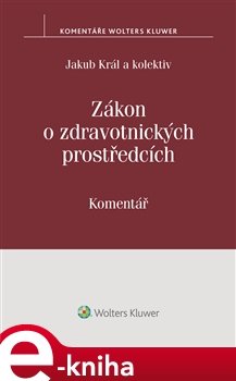 Zákon o zdravotnických prostředcích (č. 268/2014 Sb.) - Jakub Král, kol.