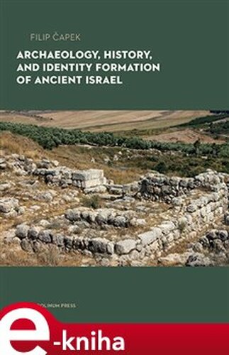 Archaeology, History, and Formation of Identity in Ancient Israel