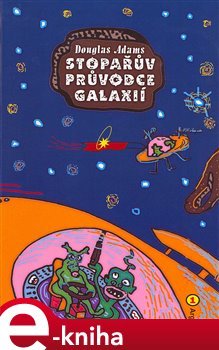 Stopařův průvodce Galaxií 1 - Douglas Adams