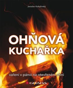 Ohňová kuchařka - Jaroslav Kobylinský