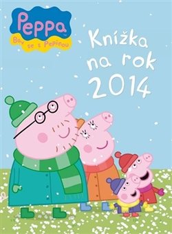 Prasátko Peppa - Knížka na rok 2014 - Neville Astley, Mark Baker