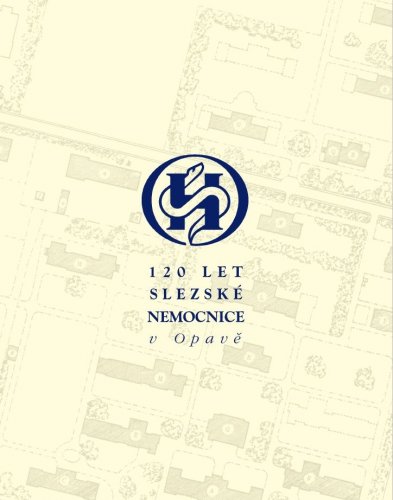 120 let Slezské nemocnice v Opavě