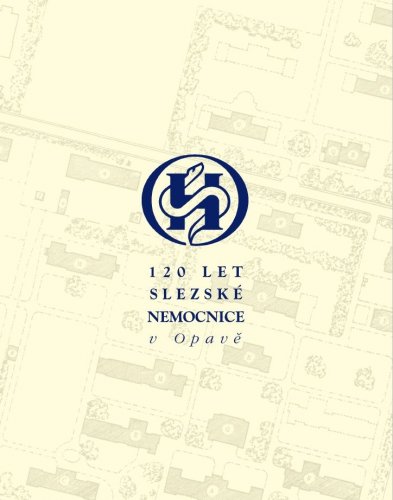 120 let Slezské nemocnice v Opavě