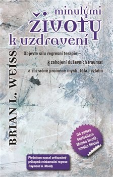 Minulými životy k uzdravení - Brian L. Weiss