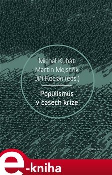 Populismus v časech krize - Martin Mejstřík, Michal Kubát, Jiří Kocián