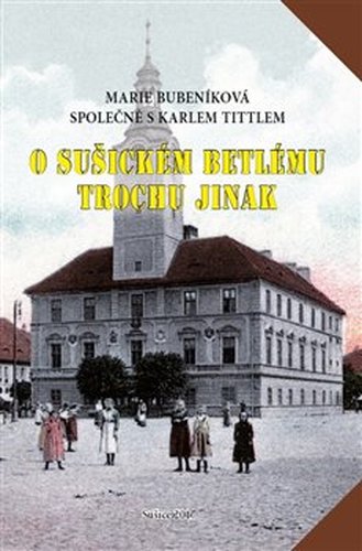 O šušickém betlému trochu jinak - Marte Bubeníková, Karel Tittl