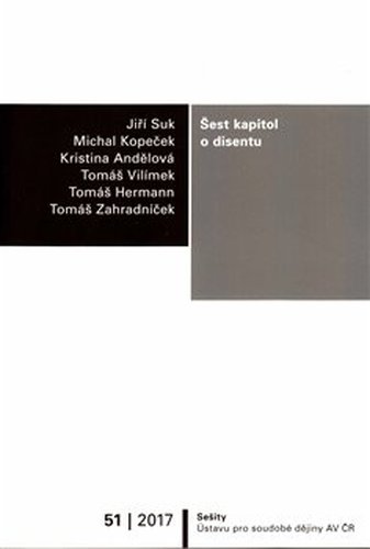 Šest kapitol o disentu - Tomáš Vilímek, Tomáš Hermann, Kristina Andělová, Jiří Suk, Michal Kopeček, Tomáš Zahradníček