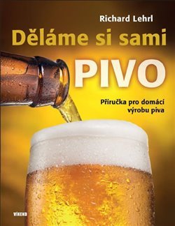 Děláme si sami pivo - Richard Lehrl