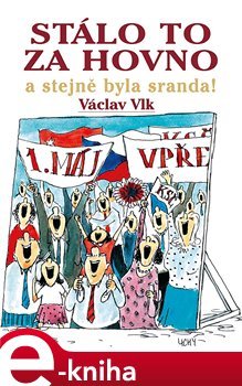 Stálo to za hovno - Václav Vlk
