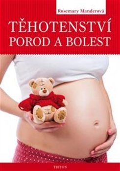 Těhotenství, porod a bolest - Rosemary Mander