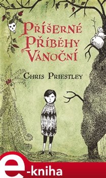 Příšerné příběhy vánoční - Chris Priestley