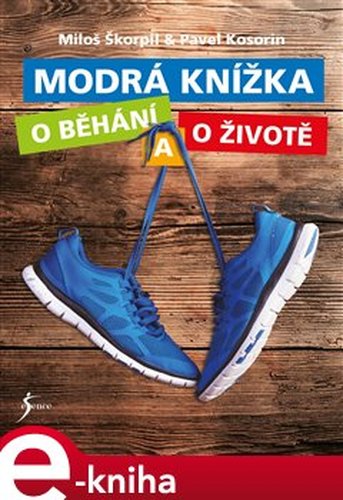 Modrá knížka o běhání a o životě - Miloš Škorpil, Pavel Kosorin