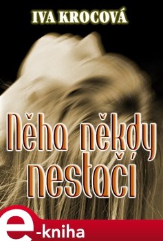 Něha někdy nestačí - Iva Krocová