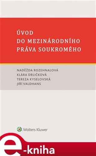 Úvod do mezinárodního práva soukromého - Tereza Kyselovská, Naděžda Rozehnalová, Jiří Valdhans, Klára Drličková
