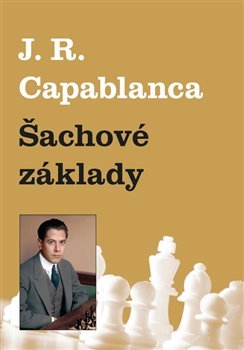 Šachové základy - Jose Raul Capablanca