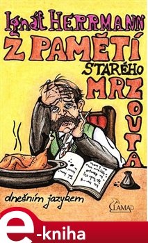 Z pamětí starého mrzouta - Ignát Herrmann