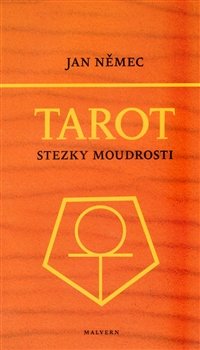 Tarot aneb Stezky moudrosti - Jan Němec