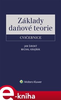 Základy daňové teorie - cvičebnice - Jan Široký, Michal Krajňák