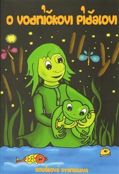 O vodníčkovi Píďalovi - Stanislava Boušková