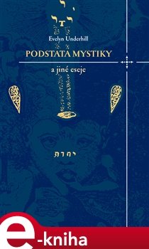 Podstata mystiky a jiné eseje - Evelyn Underhill