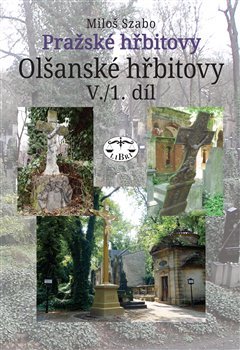 Pražské hřbitovy - Olšanské hřbitovy V. /1. díl - Miloš Szabo