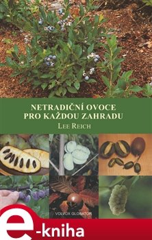 Netradiční ovoce pro každou zahradu - Lee Reich