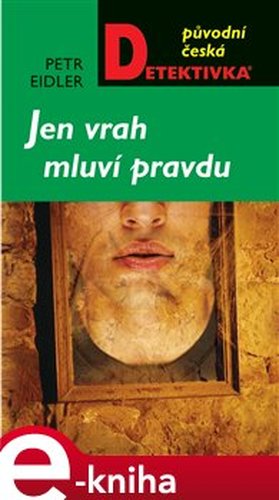 Jen vrah mluví pravdu - Petr Eidler