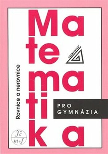 Matematika pro gymnázia - Rovnice a nerovnice - Leo Boček, Jura Charvát, Jaroslav Zhouf