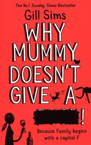 Why Mummy Doesn’t Give a ****!