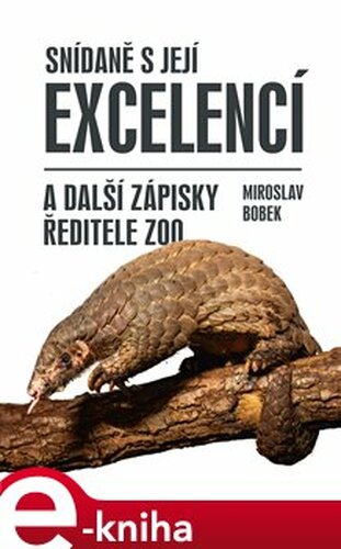 Snídaně s Její Excelencí a další zápisky ředitele zoo
