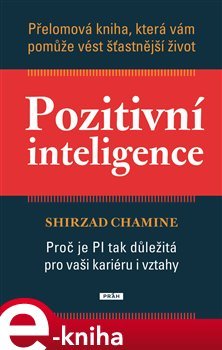 Pozitivní inteligence - Shirzad Chamine