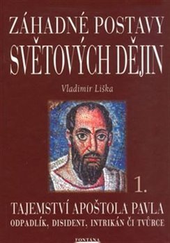 Záhadné postavy světových dějin 1 - Tajemství apoštola Pavla - Vladimír Liška