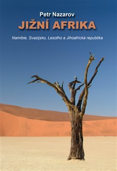 Jižní Afrika - Namibie, Svazijsko, Lesotho a Jihoafrická republika - Petr Nazarov